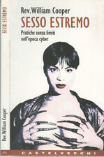 Sesso estremo. Pratiche senza limiti nell'epoca cyber. William Cooper. 1998. .