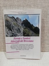 Luca Bonomelli FERRATE E SENTIERI Attrezzati del Bresciano