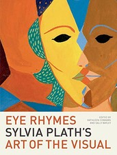 Eye Rhymes: Sylvia Plath's Art of the Visual Hardback Book The Cheap Fast Free