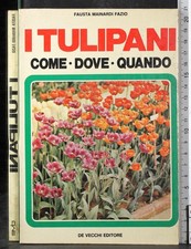 I TULIPANI. COME DOVE QUANDO. FAUSTA MAINARDI FAZIO. DE VECCHI.