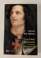 L'ultimo crociato. Il romanzo di Giovanni D'Austria - Louis De Wohl