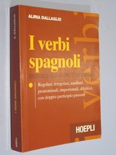 I VERBI SPAGNOLI Aliria Dallaglio Hoepli 2001  Brossura