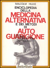 ENCICLOPEDIA DELLA MEDICINA ALTERNATIVA E DEI METODI DI AUTOGUARIGIONE di Hulke