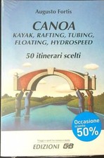 CANOA, KAYAK, RAFTING, TUBING, FLOATING, HYDROSPEED FORTIS AUGUSTO EDIZIONI GB