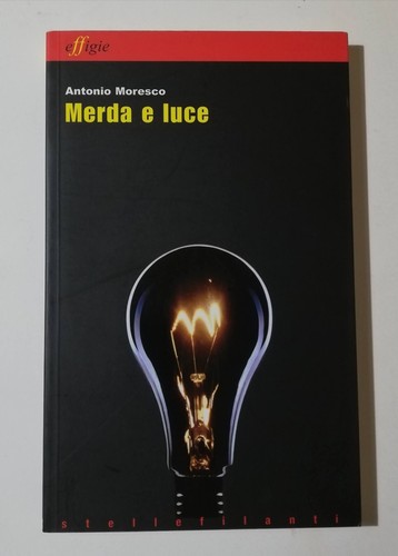 Antonio moresco merda luce - moresco,