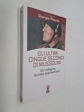 GLI ULTIMI CINQUE SECONDI DI MUSSOLINI - GIORGIO PISANO' - NET - 2006