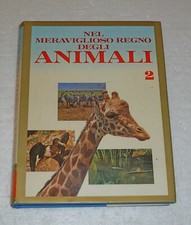 NEL MERAVIGLIOSO REGNO DEGLI ANIMALI vol.2 - Curcio Editore 1972