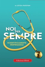 Noi per sempre. Scientificamente inspiegabile - Letizia Padovan