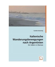 Italienische Wanderungsbewegungen nach Argentinien: Ein Italien in Übersee, Car