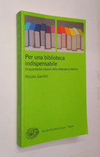 NICOLA GARDINI-PER UNA BIBLIOTECA INDISPENSABILE-EINAUDI ED.-2011