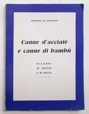 DA BIVIGLIANO Canne d'acciaio e canne di bambù. Ricordi di caccia e pesca. 1957