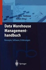 Data Warehouse Managementhandbuch : Konzepte, Software, Erfahrungen           <|