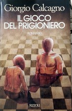 IL GIOCO DEL PRIGIONIERO - Libro di CALCAGNO GIORGIO - RIZZOLI 1990