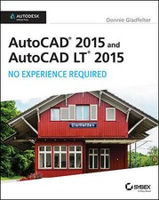 AutoCAD 2015 and AutoCAD LT 2015: No Experience Required: Autodesk Official Pre