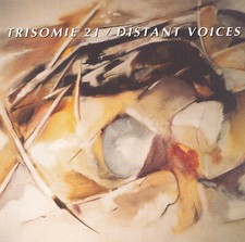 TRISOMIE 21 - CD - DISTANT VOICES
