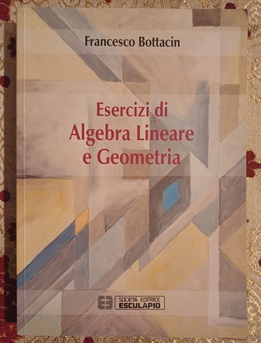 Esercizi algebra lineare e - algebra,