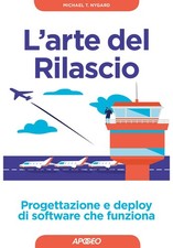 L'arte del rilascio. Progettazione e deploy di software che funziona [Copertina 