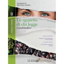 LO SGUARDO DI CHI LEGGE-TOMO B. POESIA E TEATRO - 9788835053170 Lascuola 2020