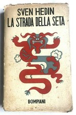 Sven Hedin LA STRADA DELLA SETA  1° edizione italiana 1937 Bompiani MOLTO RARO