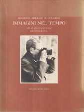 IMMAGINI NEL TEMPO PRIMA EDIZIONE  ADREANI DI CUNARDO MAURIZIO MILANO 1981 