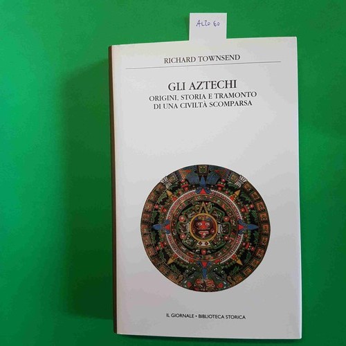Gli aztechi origini storia - aztechi,