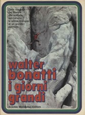 I giorni grandi - Walter Bonatti ( Arnoldo Mondadori Editore ) [1971]