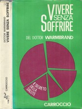 Vivere senza soffrire. Il segreto della salute. Max Warmbrand. 1967. .