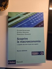 SCOPRIRE LA MACROECONOMIA VOL. 1 - NUOVA EDIZIONE - O. BLANCHARD - IL MULINO