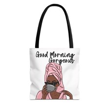 Good Morning Gorgeous tote bag