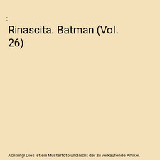 Rinascita. Batman [Vol. 26]