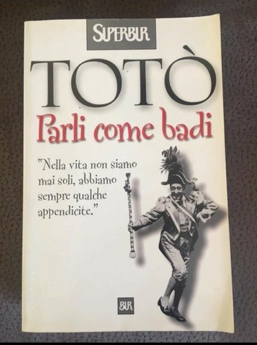Toto parli come badi - parli, badi 