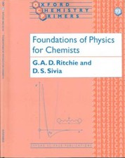 Foundations of Physics for Chemists. . G.A.D. Ritchie, D.S. Sivia. 2005. .