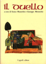 Il duello - Enrico Musacchio e Giuseppe Monorchio (Cappelli Editore) [1985]
