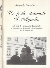 Un posto chiamato S. Agnello. 120 anni di Autonomia Comunale. Sperando Satta Flo