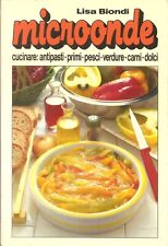 Biondi Lisa, Cucinare a Microonde: antipasti, primi, pesci..., non datato