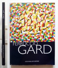 Ferruccio Gard Casa dei Carraresi Treviso 2005 Bolaffi editore Antologica