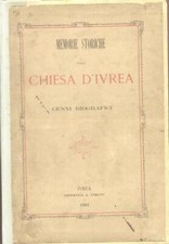 SAROGLIA Giovanni. MEMORIE STORICHE DELLA CHIESA D'IVREA. Ivrea, Tomatis, 1881