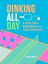 Dinking All Day: A Pickleball
