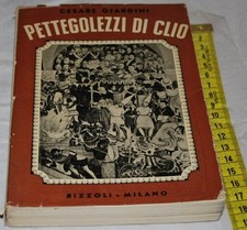 GIARDINI Cesare - PETTEGOLEZZI DI CLIO - Rizzoli 1A 1944 - pag 317 - 03A02