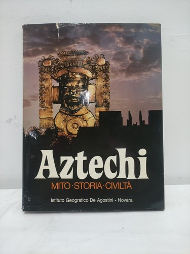 Aztechi mito storia civiltà - aztechi, mito-storia-civiltà
