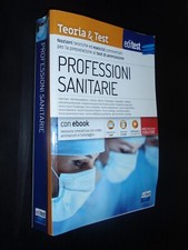 PROFESSIONI SANITARIE – TEORIA & TEST - EDITEST 2021-NOZIONI TEORICHE E ESERCIZI