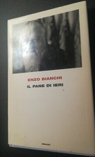 Pane ieri enzo bianchi - il, di