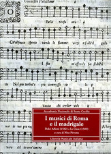 Pirrotta,Nino. - I musici di Roma e il madrigale. Dolci affetti (1582) e Le gioi