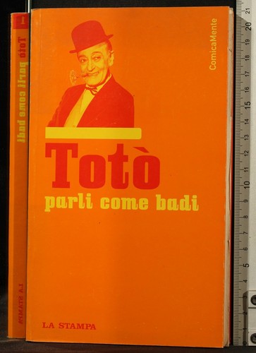Parli come badi totò la - totÒ.,