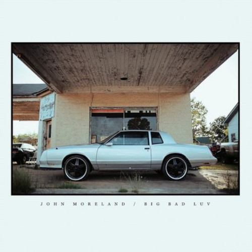 John moreland big - bad, luv