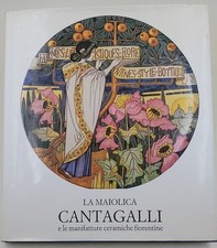 La maiolica Cantagalli e le manifatture ceramiche fiorentine