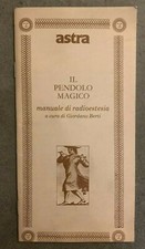 Berti IL PENDOLO MAGICO MANUALE DI RADIOESTESIA - Supplemento al n. 6 Astra 1992