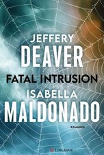 Fatal intrusion - Libro di Jeffrey Deaver e Isabella Maldonado - Longanesi ed.