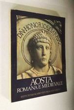 V. Viale-M. Viale Ferrero - Aosta romana e medievale. Ist. San Paolo 1966