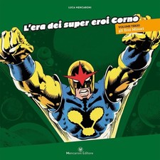 L'era dei super eroi Corno. Volume terzo. Gli eroi minori. - [Mencaroni Editore]